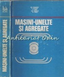 Cumpara ieftin Masini-Unelte Si Agregate - Gh. Boangiu, E. Dodon, A. Albu, h. Boncoi