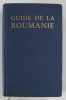 GUIDE DE LA ROUMANIE , redige par AL. CICIO POP , 1940, TEXT IN LIMBA FRANCEZA