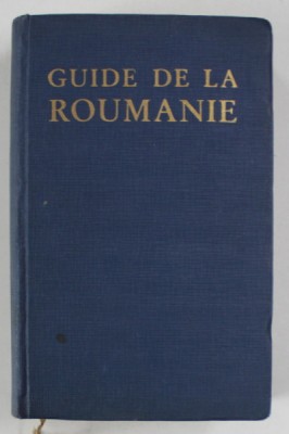 GUIDE DE LA ROUMANIE , redige par AL. CICIO POP , 1940, TEXT IN LIMBA FRANCEZA foto
