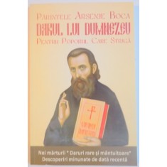 PARINTELE ARSENIE BOCA DARUL LUI DUMNEZEU PENTRU POPORUL CARE STRIGA , 2013
