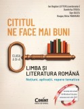 Cititul ne face mai buni. Limba și literatura rom&acirc;nă. Noțiuni, aplicații, repere tematice. Clasa a IX-a