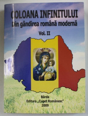COLOANA INFINITULUI , DIN GANDIREA ROMANA MODERNA , VOLUMUL II , editie ingrijita de ALEXANDRU STANCIULESCU - BARDA , 2009 foto