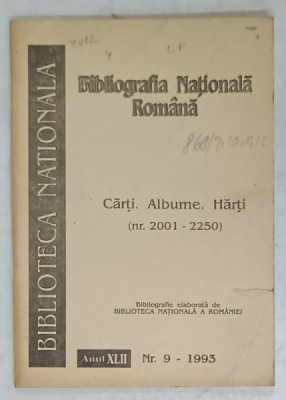 BIBLIOGRAFIA NATIONALA ROMANA , CARTI . ALBUME , HARTI ( NR. 2001 -2250 ) , SERIA BIBLIOTECA NATIONALA , NR. 9 , 1993 foto