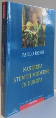 NASTEREA STIINTEI MODERNE IN EUROPA de PAOLO ROSSI , 2004 foto