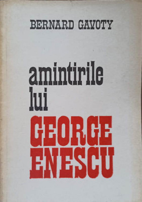 AMINTIRILE LUI GEORGE ENESCU-BERNARD GAVOTY foto
