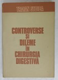CONTROVERSE SI DILEME IN CHIRURGIA DIGESTIVA de TRAIAN STOICA , 1985