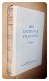 G617-Mic Dictionar filozofic-RPR 1965 cu pozele conducatorilor comunisti ai epocii: Lenin, Stalin, Marx, Engels, stare buna, gros copertata, panzata.
