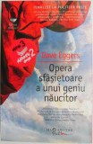 Opera Sfasietoare a unui Geniu Naucitor - Dave Eggers, Roman Beletristica
