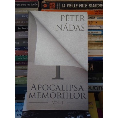 APOCALIPSA MEMORIILOR , PETER NADAS , VOLUMUL 1 foto