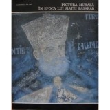 PICTURA MURALA IN EPOCA LUI MATEI BASARAB - CORNELIA PILLAT