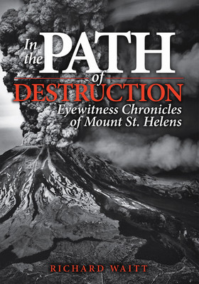 In the Path of Destruction: Eyewitness Chronicles of Mount St. Helens foto
