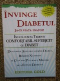 Invinge Diabetul! Ia-ti Viata Inapoi! - Mihaela Badea, Editura Gold, 2011