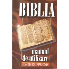 Jean Claude Verrecchia - Biblia. Manual de utilizare