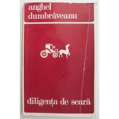 Diligenta de seara &ndash; Anghel Dumbraveanu