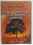 FORMA SI STRUCTURA , DE LA INGINERIE LA NATURA de ADRIAN BEJAN , 2004 , DEDICATIE *