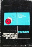 Tehnologia Constructiei de Masini. Probleme - C.A. Picos, Gh. Coman, 1976, 399pg, Cartonata, Mecanica, Stare Foarte Buna
