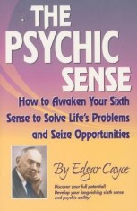 The Psychic Sense: How to Awaken Your Sixth Sense to Solve Life's Problems and Seize Opportunities