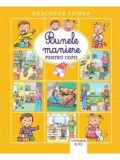 Bunele maniere pentru copii. Descopar lumea/***