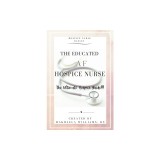 The Educated AF Hospice Nurse-The Ultimate Hospice Guide