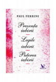Prezen&Aring;&pound;a iubirii. Legile iubirii. Puterea iubirii - Paperback brosat - Paul Ferrini - For You