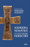 Nădejdea noastră - Paperback brosat - arhim. Serafim Alexiev - Predania