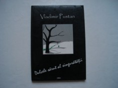 Dulcele sarut al singuratatii - eseuri - Vladimir Pustan