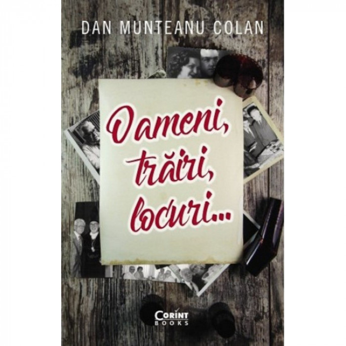 Oameni, trairi, locuri - Dan Munteanu Colan