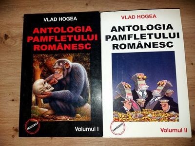 Antologia pamfletului romanesc 1, 2- Vlad Hogea foto