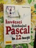 Invatati limbajul Pascal in 12 lectii - Bogdan Patrut - Carte IT