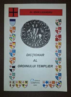IOAN LIXANDRU - DICTIONAR AL ORDINULUI TEMPLIER foto