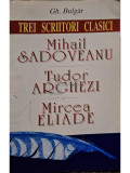 Gh. Bulgar - Trei scriitori clasici (editia 1998)