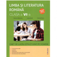 Limba si literatura romana clasa a 6-a. Caiet de lucru structurat pe domenii - Ramona Raducanu