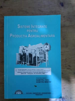 Sisteme integrate pentru productia agroalimentara-Dumitru Tucu,Dumitru Mnerie foto