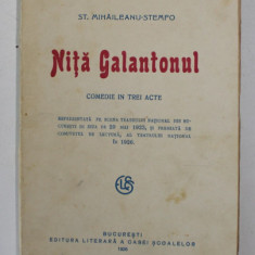 NITA GALANTONUL - COMEDIE IN TREI ACTE de ST. MIHAILEANU - STEMPO , 1926 , DEDICATIE*