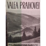 Costin Stefanescu - Valea Prahovei. Mic indreptar turistic (Editia: 1962)