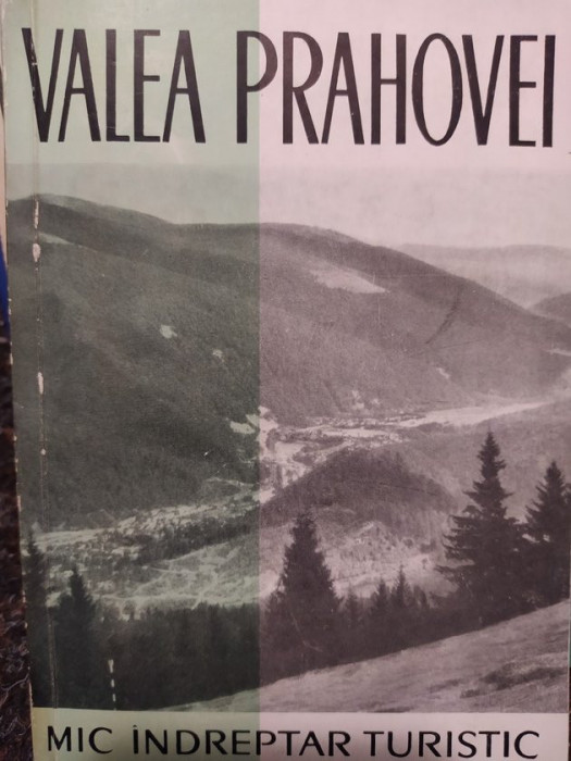 Costin Stefanescu - Valea Prahovei. Mic indreptar turistic (editia 1962)