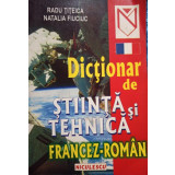 Radu Titeica - Dictionar de stiinta si tehnica francez-roman (2002)