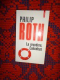 Philip Roth - La revedere , Columbus // 331 pagini,an 2012