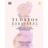Tudatos babav&aacute;r&aacute;s - Medit&aacute;ci&oacute;, j&oacute;ga, hipnosz&uuml;l&eacute;s, term&eacute;szetes gy&oacute;gym&oacute;dok, t&aacute;pl&aacute;lkoz&aacute;s trimeszterről trimeszterre - Tracy Donegan