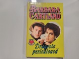 Dragoste periculoasa de Barbara Cartland