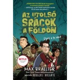 Az utols&oacute; sr&aacute;cok a F&ouml;ld&ouml;n - Az utols&oacute; sr&aacute;cok a F&ouml;ld&ouml;n 1. - Max Brallier