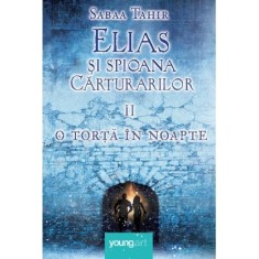 Elias si spioana carturarilor II. O torta in noapte &ndash; Sabaa Tahir