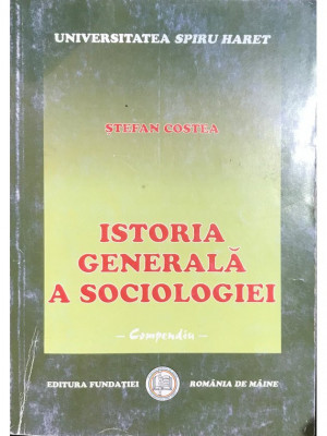 Ștefan Costea - Istoria generală a sociologiei (editia 2004) foto