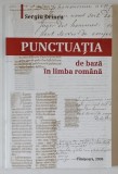 PUNCTUATIA DE BAZA IN LIMBA ROMANA , NORME SI EXERCITII de SERGIU DRINCU , 2008