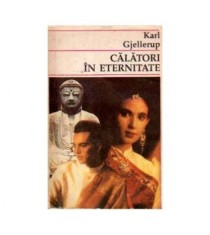 Karl Gjellerup - Calatorii in eternitate - 110844