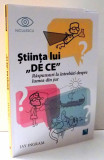 STIINTA LUI &quot;DE CE&quot; , RASPUNSURI LA INTREBARI DESPRE LUMEA DIN JUR de JAY INGRAM , 2017