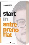 Start in antreprenoriat - Cristian Onetiu - Editura Act si Politon