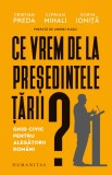 Ce vrem de la președintele țării? Ghid civic pentru alegătorii rom&acirc;ni - Editura Humanitas