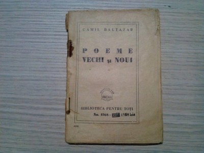 POEME VECHI SI NOUI - Camil Baltazar - BPT No.1568-1568 bis, 150 p. foto