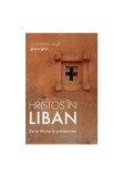 Cumpara ieftin Hristos in Liban - De la Moise la palestinieni